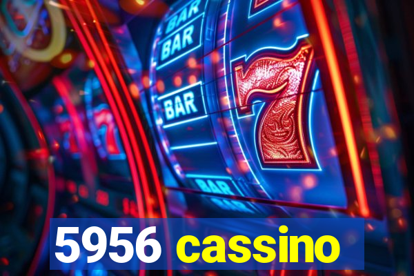 5956 cassino